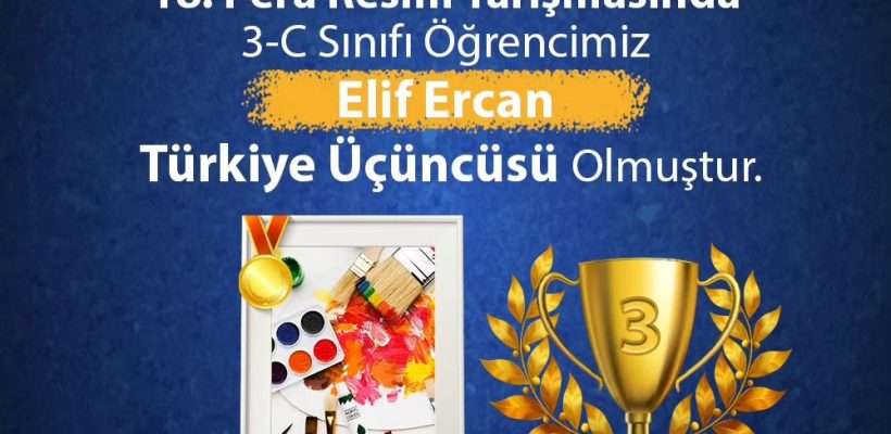 8. Pera Resim Yarışmasında 3-C sınıfı öğrencimiz Elif Ercan Türkiye üçüncüsü olmuştur.